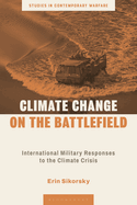 Climate Change on the Battlefield: International Military Responses to the Climate Crisis