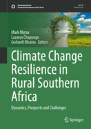 Climate Change Resilience in Rural Southern Africa: Dynamics, Prospects and Challenges