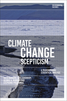 Climate Change Scepticism: A Transnational Ecocritical Analysis - Garrard, Greg (Editor), and Goodbody, Axel, and Kerridge, Richard (Editor)