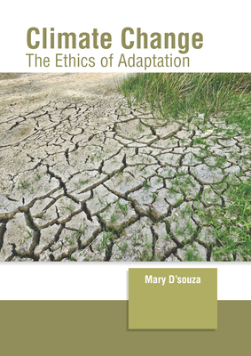 Climate Change: The Ethics of Adaptation - D'Souza, Mary (Editor)