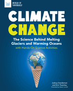 Climate Change: The Science Behind Melting Glaciers and Warming Oceans with Hands-On Science Activities