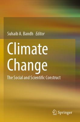 Climate Change: The Social and Scientific Construct - Bandh, Suhaib A. (Editor)