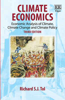 Climate Economics: Economic Analysis of Climate, Climate Change and Climate Policy, Third Edition - Tol, Richard S J