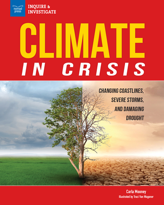 Climate in Crisis: Changing Coastlines, Severe Storms, and Damaging Drought - Mooney, Carla