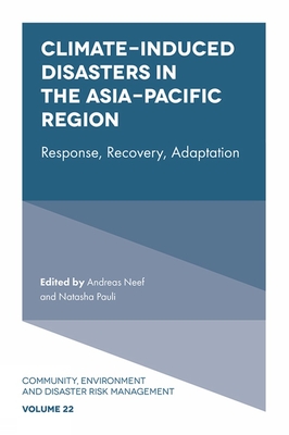 Climate-Induced Disasters in the Asia-Pacific Region: Response, Recovery, Adaptation - Neef, Andreas (Editor), and Pauli, Natasha (Editor)