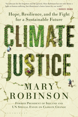 Climate Justice: Hope, Resilience, and the Fight for a Sustainable Future - Robinson, Mary