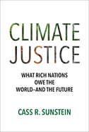 Climate Justice: What Rich Nations Owe the World--And the Future