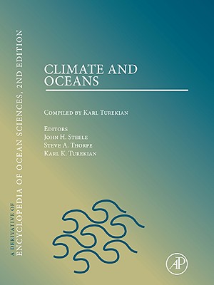 Climate & Oceans - Steele, John H. (Editor-in-chief), and Thorpe, Steve A. (Editor-in-chief), and Turekian, Karl K. (Editor-in-chief)