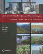 Climate of the Southeast United States: Variability, Change, Impacts, and Vulnerability