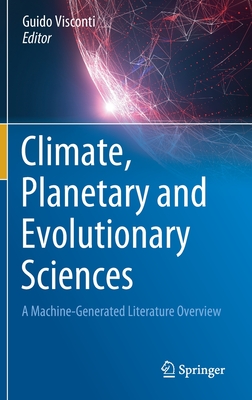 Climate, Planetary and Evolutionary Sciences: A Machine-Generated Literature Overview - Visconti, Guido (Editor)