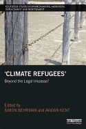 Climate Refugees: Beyond the Legal Impasse?