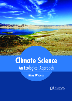 Climate Science: An Ecological Approach - D'Souza, Mary (Editor)