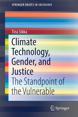Climate Technology, Gender, and Justice: The Standpoint of the Vulnerable - Sikka, Tina