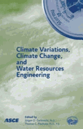 Climate Variations, Climate Change, and Water Resources Engineering - Garbrecht, Jurgen (Editor), and Piechota, Thomas (Editor)