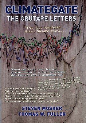 Climategate: The Crutape Letters - Fuller, Thomas W, and Mosher, Steven