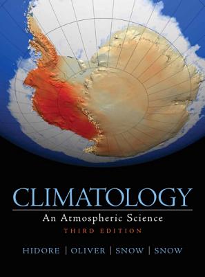 Climatology: An Atmospheric Science - Hidore, John J, and Oliver, John E, and Snow, Mary