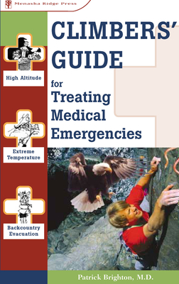 Climbers' Guide to Treating Medical Emergencies - Brighton, Patrick