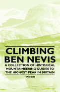 Climbing Ben Nevis - A Collection of Historical Mountaineering Guides to the Highest Peak in Britain