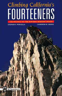 Climbing California's Fourteeners: 183 Routes to the Fifteen Highest Peaks - Burns, Cameron, and Porcella, Steven