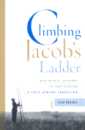 Climbing Jacob's Ladder: One Man's Rediscovery of a Jewish Spiritual Tradition - Morinis, Alan, and Morinis, E Alan