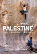 Climbing Palestine: A Guide to Rock Climbing in the West Bank