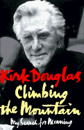 Climbing the Mountain: My Search for Meaning - Douglas, Kirk