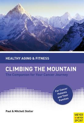 Climbing the Mountain: The Companion for Your Cancer Journey - Stoller, Paul, and Stoller, Mitchell