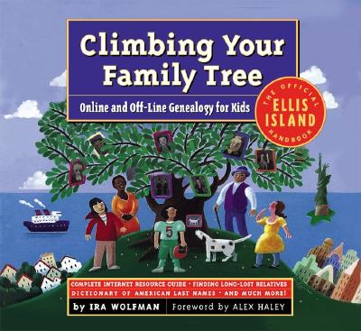 Climbing Your Family Tree: Online and Offline Genealogy for Kids - Wolfman, Ira, and Howells, Cyndi (Foreword by), and Haley, Alex (Introduction by)