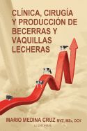 Clinica, Cirugia y Produccion de Becerras y Vaquillas Lecheras