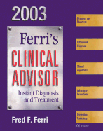 Clinical Advisor 2003: Instant Diagnosis and Treatment - Ferri, Fred F, M.D.
