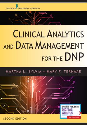 Clinical Analytics and Data Management for the Dnp, Second Edition - Sylvia, Martha L, PhD, MBA, RN (Editor), and Terhaar, Mary F, PhD, RN, Faan (Editor)