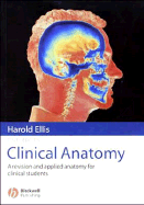 Clinical Anatomy: A Revision and Applied Anatomy for Clinical Students - Ellis, Harold