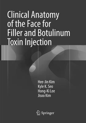 Clinical Anatomy of the Face for Filler and Botulinum Toxin Injection - Kim, Hee-Jin, and Seo, Kyle K, and Lee, Hong-Ki