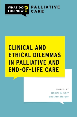 Clinical and Ethical Dilemmas in Palliative and End-of-Life Care - Carr, Daniel B. (Editor), and Berger, Ann (Editor)