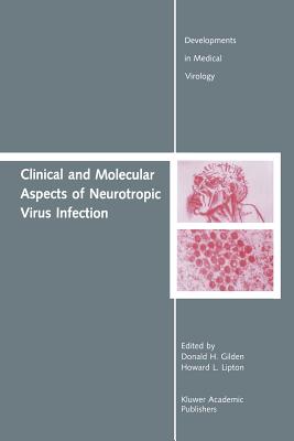 Clinical and Molecular Aspects of Neurotropic Virus Infection - Gilden, Donald H (Editor), and Lipton, Howard L (Editor)