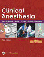 Clinical Anesthesia - Barash, Paul G, MD (Editor), and Cullen, Bruce F, MD (Editor), and Stoelting, Robert K, MD (Editor)