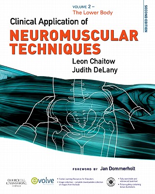 Clinical Application of Neuromuscular Techniques, Volume 2: The Lower Body - Chaitow, Leon, and DeLany, Judith