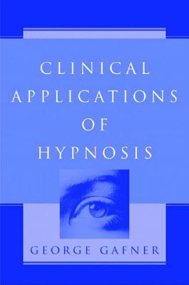 Clinical Applications of Hypnosis - Gafner, George