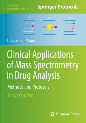 Clinical Applications of Mass Spectrometry in Drug Analysis: Methods and Protocols - Garg, Uttam (Editor)
