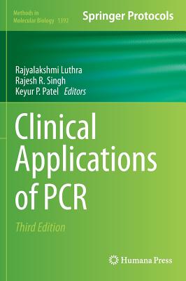 Clinical Applications of PCR - Luthra, Rajyalakshmi (Editor), and Singh, Rajesh (Editor), and Patel, Keyur Pravinchandra (Editor)