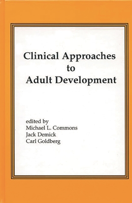 Clinical Approaches to Adult Development or Close Relationships and Socioeconomic Development - Commons, Michael L, and Demick, Jack, and Goldberg, Carl