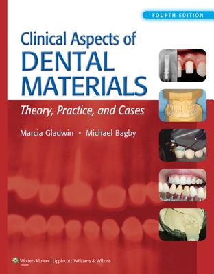 Clinical Aspects of Dental Materials: Theory, Practice, and Cases - Gladwin, Marcia, Edd, and Bagby, Michael, Dds, PhD