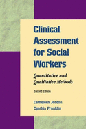 Clinical Assessment for Social Workers: Quantitative and Qualitative Methods - Jordan, Catheleen