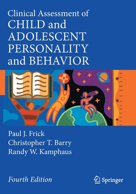 Clinical Assessment of Child and Adolescent Personality and Behavior - Frick, Paul J, and Barry, Christopher T, and Kamphaus, Randy W