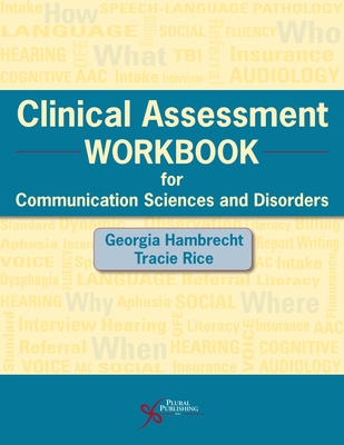 Clinical Assessment Workbook for Communication Sciences and Disorders - Hambrecht, Georgia, and Rice, Tracie