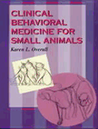 Clinical Behavioral Medicine for Small Animals - Overall, Karen