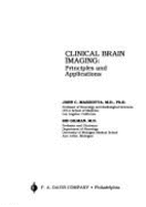 Clinical Brain Imaging: Principles and Applications - Mazziotta, John C, MD, PhD (Editor), and Gilman, Sid, MD (Editor)