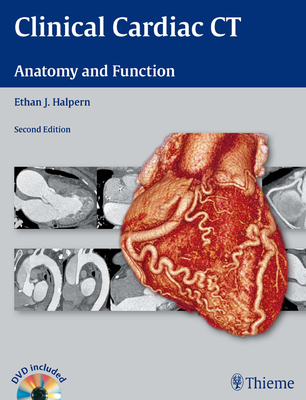 Clinical Cardiac CT: Anatomy and Function - Halpern, Ethan J.