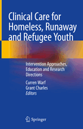 Clinical Care for Homeless, Runaway and Refugee Youth: Intervention Approaches, Education and Research Directions