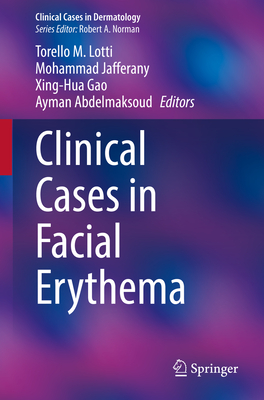 Clinical Cases in Facial Erythema - Lotti, Torello M. (Editor), and Jafferany, Mohammad (Editor), and Gao, Xing-Hua (Editor)